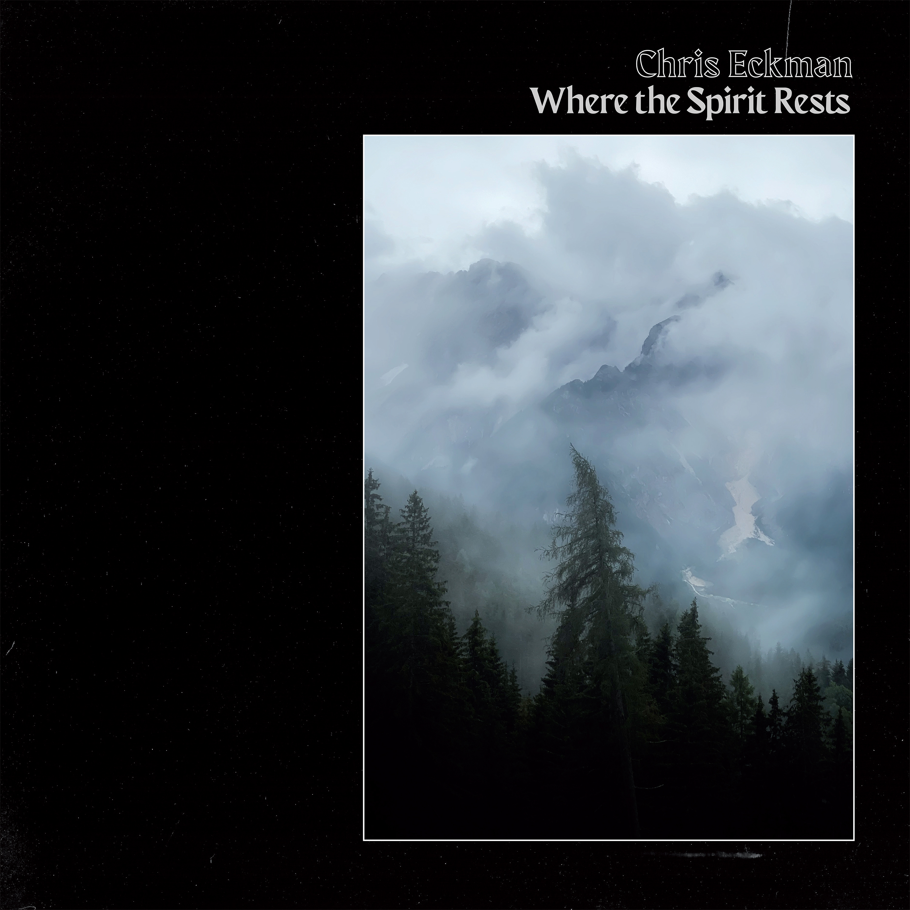 JPG- album cover_ Chris Eckman - Where the Spirit Rests (1)